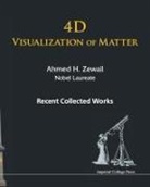 Ahmed H Zewail, Ahmed H Zewail, Ahmed H (California Inst of Technology Zewail, Ahmed H. Zewail - 4d Visualization of Matter: Recent Collected Works of Ahmed H