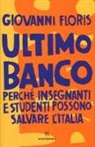 Giovanni Floris - Ultimo banco. Perché insegnanti e studenti possono salvare l'Italia