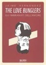 Jaime Hernandez - The love bunglers. Gli imbranati dell'amore