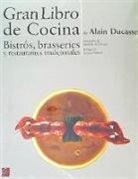 Alain Ducasse - Gran libro de cocina de Alain Ducasse : bistrós, brasseries y restaurantes tradicionales