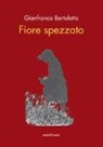 Gianfranco Bertolotto - Fiore spezzato