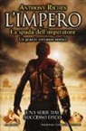 Anthony Riches - La spada dell'imperatore. L'impero