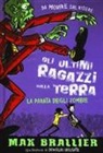 Max Brallier, D. Holgate - La parata degli zombie. Gli ultimi ragazzi sulla Terra