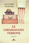Giacomo Ingrami - Le chiamavano terrone