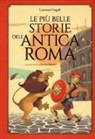Lorenza Cingoli, P. Manfroi - Le più belle storie dell'antica Roma