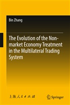 Bin Zhang - The Evolution of the Non-market Economy Treatment in the Multilateral Trading System