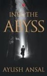 Ayush Ansal - Into the Abyss