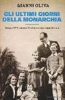Gianni Oliva - Gli ultimi giorni della monarchia. Giugno 1946: quando l'Italia si scoprì repubblicana