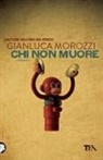 Gianluca Morozzi - Chi non muore