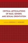 Howard, Sheena C. Howard, Sheena C. Howard, Howard Sheena C. - Critical Articulations of Race, Gender, and Sexual Orientation