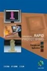 K F Leong &amp; C S Lim C K Chua, Chu Sing Lim, C. K. Chua, C.K. Chua, Chee Kai Chua, Chee Kai (S'pore Univ Of Technology &amp; Design Chua... - Rapid Prototyping: Principles And Applications (Third Edition) (With Companion Cd-rom)