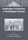 Aneta Pavlenko, Adrian Blackledge, Aneta Pavlenko - Negotiation of Identities in Multilingual Contexts