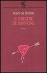 Alain de Botton - Il piacere di soffrire