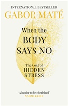Dr Gabor Mate, Gabor Mate, Gabor (Dr.) Mate, Gabor Maté - When the Body Says No