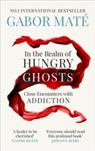 Gabor Mate, Gabor Maté - In the Realm of Hungry Ghosts