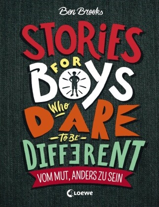 Ben Brooks, Quinton Winter,  Loewe Sachbuch - Stories for Boys Who Dare to be Different - Vom Mut, anders zu sein - Sachbuch über beeindruckende Persönlichkeiten und Vorbilder für Kinder
