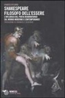 Franco Ricordi - Shakespeare filosofo dell'essere. L'influenza del poeta drammaturgo sul mondo moderno e contemporaneo