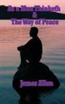 James Allen - As a Man Thinketh & the Way of Peace