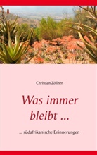 Christian Zöllner - Was immer bleibt ...