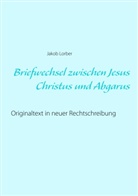 Jakob Lorber - Briefwechsel zwischen Jesus Christus und Abgarus