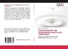 Katia Isabel Cury Regino - Fermentación de lactosueros para uso industrial
