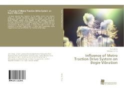 Xu Wang, Xun Wang, Changxiu Yang - Influence of Metro Traction Drive System on Bogie Vibration