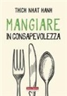 Thich Nhat Hanh, J. Deantonis - Mangiare in consapevolezza