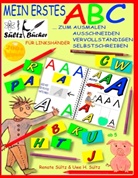 Renat Sültz, Renate Sültz, Uwe H Sültz, Uwe H. Sültz - Mein erstes ABC - Das Alphabet zum Ausmalen, Ausschneiden, Vervollständigen und Selbstschreiben - für Linkshänder