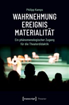 Philipp Kamps - Wahrnehmung - Ereignis - Materialität