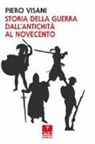 Piero Visani - Storia della guerra dall'antichità al Novecento