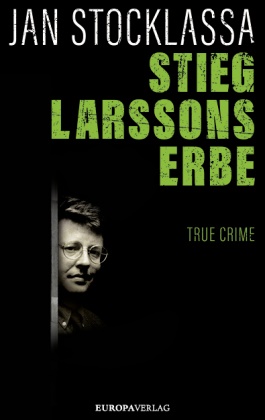 Jan Stocklassa - Stieg Larssons Erbe - True Crime