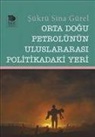 Sükrü Sina Gürel - Orta Dogu Petrolünün Uluslararasi Politikadaki Yeri