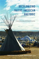 Jason Edward Black, Black Jason Edward, Mary E Stuckey et al, Edward Black, Edward Black, Jason Edward Black... - Decolonizing Native American Rhetoric