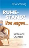 Otto Schilling - Ruhestand? Von wegen...