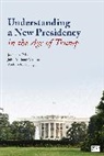 CQ Press, John Anthony Maltese, John Anthony Anthony Maltese, Maltese John Anthony, Joseph A Pika, Joseph A. Pika... - Understanding a New Presidency in the Age of Trump