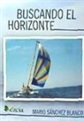Mario Sánchez Blanco - Buscando el horizonte