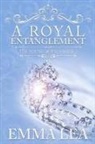 Emma Lea - A Royal Entanglement