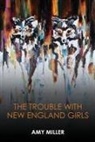 Amy Miller, Lana Hechtman Ayers - The Trouble With New England Girls