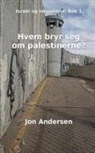 Jon Andersen - Hvem bryr seg om palestinerne?
