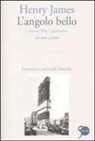 Henry James, A. Cagidemetrio - L'angolo bello. Testo inglese a fronte