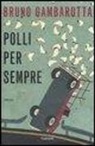 Bruno Gambarotta - Polli per sempre