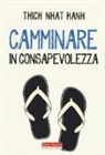 Thich Nhat Hanh, J. Deantonis, Jason Deantonis - Camminare in consapevolezza. Meraviglia e gratitudine ad ogni passo