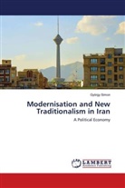 György Simon - Modernisation and New Traditionalism in Iran
