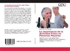José Alberto Laredo Aguilera - La Importancia de la Actividad Física en Personas Mayores