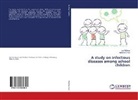 Manpreet Kaur, Lij Mathew, Lija Mathew - A study on infectious diseases among school children