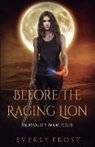 Everly Frost - Before the Raging Lion