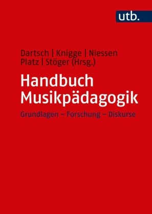 Michael Dartsch, Jens Knigge, Jen Knigge (Prof. Dr.), Jens Knigge (Prof. Dr.), Anne Niessen, … - Handbuch Musikpädagogik Grundlagen - Forschung - Diskurse