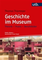 Thomas Thiemeyer, Thomas (Prof. Dr. ) Thiemeyer - Geschichte im Museum