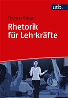 Thomas Burger - Rhetorik für Lehrkräfte