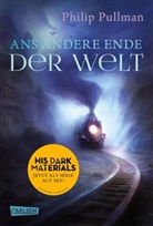 Philip Pullman - His Dark Materials 4: Ans andere Ende der Welt